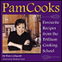 Pamcooks: Favorite Recipes from the Trillium Cooking School