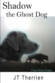 Title: Shadow the Ghost Dog, Author: Jt Therrien