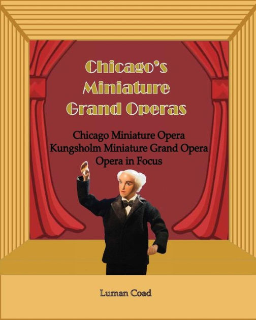 Chicago's Unique Miniature Operas Chicago Puppet Opera, Kungsholm