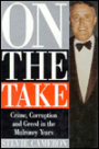 On the Take: Crime, Corruption, and Greed in the Mulroney Years