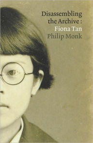 Title: Fiona Tan: Disassembling the Archive, Author: Fiona Tan