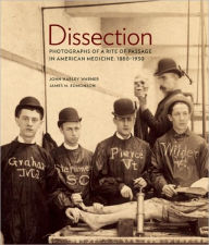 Title: Dissection: Photographs of a Rite of Passage in American Medicine 1880¿1930, Author: John Harley Warner