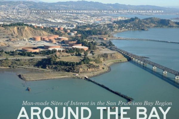 Around the Bay: Man-Made Sites of Interest in the San Francisco Bay Region