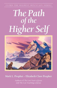 Title: The Path of the Higher Self, Author: Mark L. Prophet