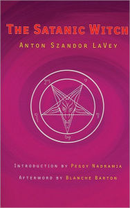 Title: The Satanic Witch, Author: Anton Szandor LaVey