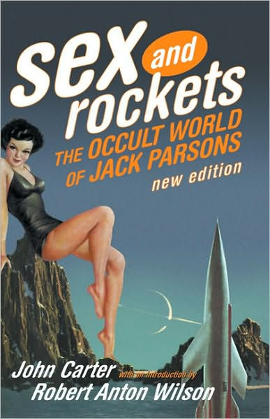 Sex And Rockets The Occult World Of Jack Parsons By John Carter Paperback Barnes And Noble®