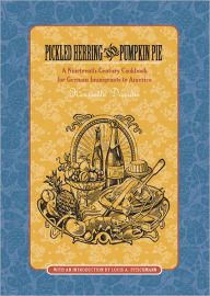 Pickled Herring and Pumpkin Pie: A Nineteenth-Century Cookbook for German Immigrants to America