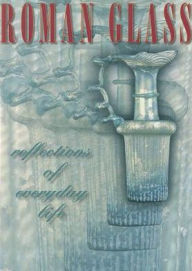 Title: Roman Glass: Reflections of Everyday Life, Author: Stuart J. Fleming