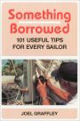 Something Borrowed: 101 Useful Tips for Every Sailor