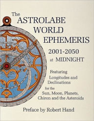 Title: The Astrolabe World Ephemeris: 2001-2050 at Midnight, Author: Robert Hand