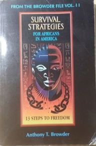 Title: From the Browder File: Survival Strategies for Africans in America: 13 Steps to Freedom / Edition 1, Author: T. Anthony Browder