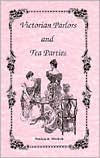 Victorian Parlors and Tea Parties