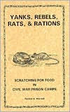 Yanks, Rebels, Rats, and Rations: Scratching for Food in Civil War Prison Camps