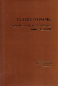 Title: Claims To Name: Toponyms of St. Lawrence County, Author: Kelsie B. Harder