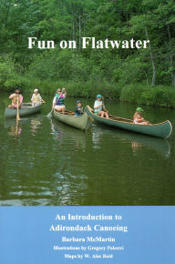 Title: Fun On Flatwater: An Introduction to Adirondack Canoeing, Author: Barbara McMartin