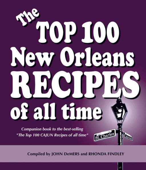 The Top 100 NEW ORLEANS Recipes of all time (Hardcover)