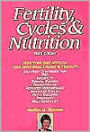 Fertility, Cycles and Nutrition: Can What You Eat Affect Your Menstrual Cycles and Your Fertility?