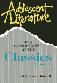 Title: Adolescent Literature as a Complement to the Classics, Author: Joan F. Kaywell professor of English education