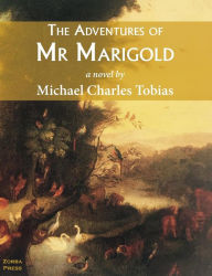Title: The Adventures of Mr Marigold, Author: Michael Charles Tobias