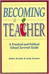 Title: Becoming a Teacher; A Practical and Political School Survival Guide, Author: Robin Grusko