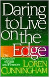 Title: Daring to Live on the Edge: The Adventure of Faith and Finances, Author: Loren Cunningham