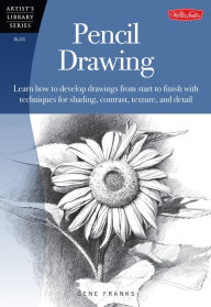 Title: Pencil Drawing: Learn how to develp drawings from start to finish with techniques for shading, contrast, texture, and detail, Author: Gene Franks