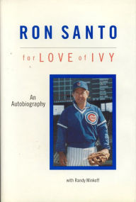 Title: Ron Santo: For Love of Ivy, Author: Ron Santo