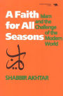 A Faith for All Seasons: Islam and the Challenge of the Modern World