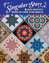 Title: Singular Stars: Judy Martin's Book of Lone Star Quilts, Author: Judy Martin