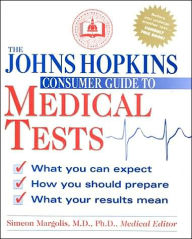 The Johns Hopkins Consumer Guide to Medical Tests: What You Can Expect, How You Should Prepare. What Your Results Mean