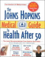 Johns Hopkins Medical Guide to Health after 50: The Latest Recommendations from the Hopkins Specialists
