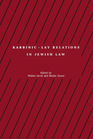 Title: Rabbinic - Lay Relations in Jewish Law, Author: Walter Jacob