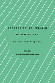 Title: Conversion to Judaism in Jewish Law: Essays and Responsa, Author: Walter Jacob
