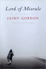 Title: Lord of Misrule (National Book Award Winner), Author: Jaimy Gordon