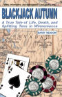Blackjack Autumn: A True Tale of Life, Death, and Splitting Tens in Winnemucca