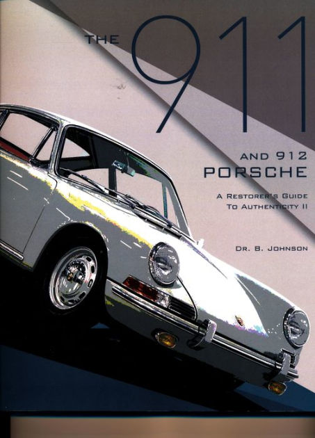 The 911 And 912 Porsche, A Restorer's Guide To Authenticity II By Brett ...