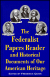 The Federalist Papers Reader; And Historical Documents of Our American Heritage