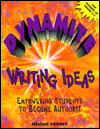 Dynamite Writing Ideas: Empowering Students to Become Authors
