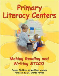 Title: Primary Literacy Centers: Making Reading and Writing STICK!, Author: Susan Nations