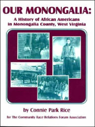 Our Monongalia: A History of African Americans in Monongalia County, West Virginia