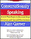 Conversationally Speaking: Tested New Ways to Increase Your Personal and Social Effectiveness