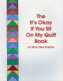 It's Okay If You Sit On My Quilt Book / Edition 2