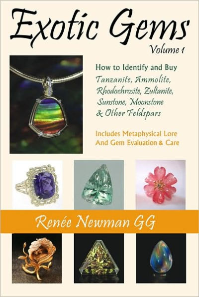 Exotic Gems, Volume 1: How to Identify and Buy Tanzanite, Ammolite, Rhodochrosite, Zultanite, Sunstone, Moonstone and other Feldspars