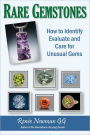 Rare Gemstones: How to Identify, Evaluate, and Care for Unusual Gems