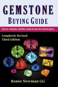 Title: Gemstone Buying Guide: How To Evaluate, Identify, Select & Care For Colored Gems, Author: Renée Newman