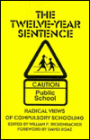 Twelve-Year Sentence: Radical Views on Compulsory Education