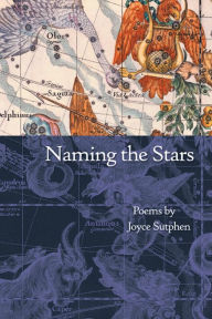 Title: Naming the Stars: Poems, Author: Joyce Sutphen