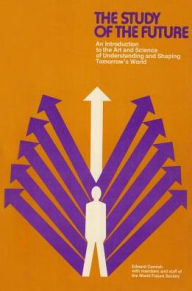 Study of the Future: An Introduction to the Art and Science of Understanding and Shaping Tomorrow's World