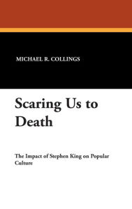 Title: Scaring Us to Death, Author: Michael R Collings