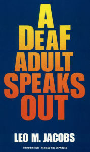 Title: A Deaf Adult Speaks Out, Author: Leo Jacobs